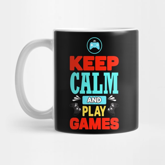 Keep calm and play games by trendybestgift